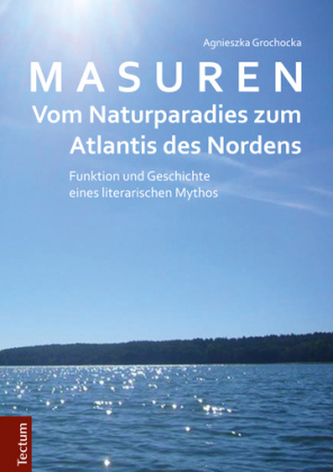 Masuren - vom Naturparadies zum Atlantis des Nordens