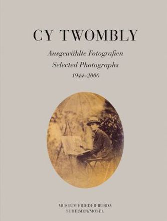 Cy Twombly, Ausgewählte Fotografien. Selected Photographs 1944-2006
