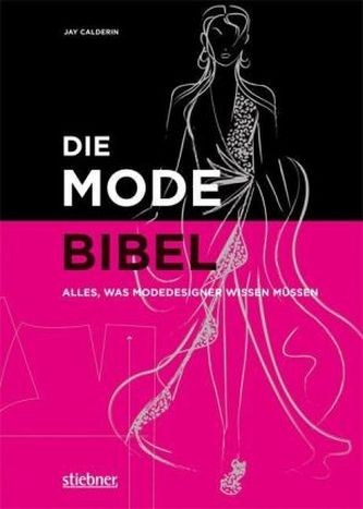 Die Modebibel - Alles, was Modedesigner wissen müssen