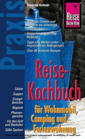 Reise Know-How Praxis, Reise-Kochbuch für Wohnmobil, Camping und Ferienwohnung