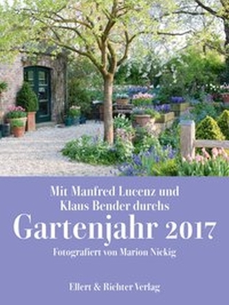 Mit Manfred Lucenz und Klaus Bender durchs Gartenjahr 2017