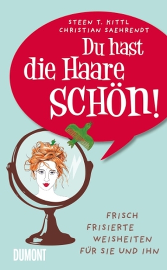 Du hast die Haare schön!