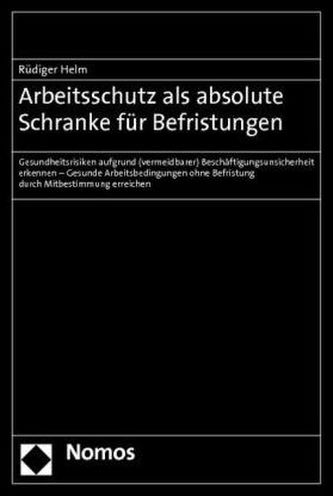 Arbeitsschutz als absolute Schranke für Befristungen