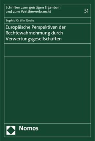 Europäische Perspektiven der Rechtewahrnehmung durch Verwertungsgesellschaften