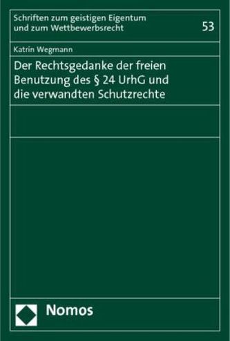 Der Rechtsgedanke der freien Benutzung des Paragraphen 24 UrhG und die verwandten Schutzrechte