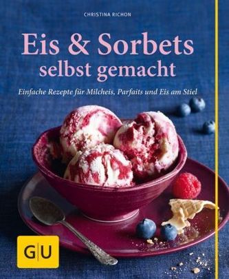 Eis & Sorbets selbst gemacht Eis & Sorbets selbst gemacht