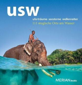 usw uferträume, seesterne, wellenreiter - 111 magische Orte am Wasser