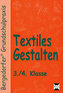 Textiles Gestalten, 3. /4. Klasse