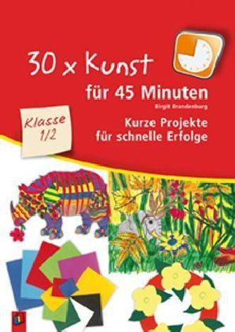 30 x Kunst für 45 Minuten, Klasse 1/2