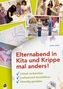 Elternabend in Kita und Krippe mal anders!, m. CD-ROM