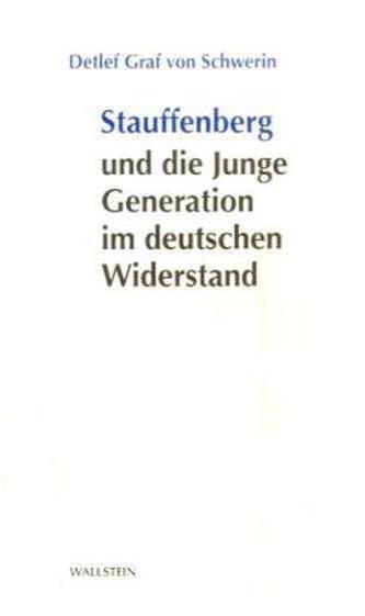 Stauffenberg und die Junge Generation im deutschen Widerstand