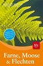 Farne, Moose & Flechten