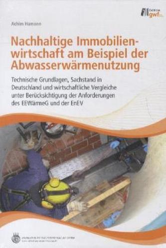 Nachhaltige Immobilienwirtschaft am Beispiel der Abwassererwärmenutzung