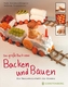 Das große Buch vom Backen und Bauen