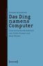 Das Ding namens Computer