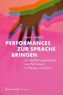 Performances zur Sprache bringen