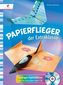 Papierflieger der Extraklasse, m. CD-ROM