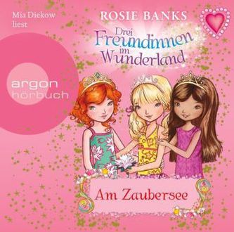Drei Freundinnen im Wunderland. Am Zaubersee, 1 Audio-CD