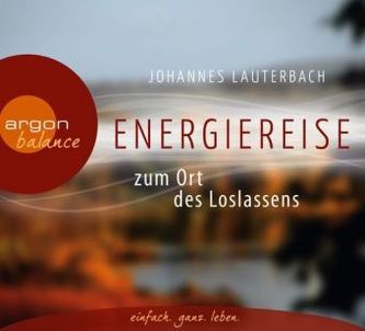 Energiereise zum Ort des Loslassens, 1 Audio-CD