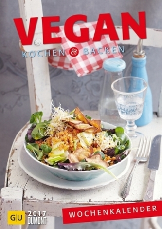 Vegan kochen & backen - Wochenkalender 2017
