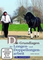 Die Grundlagen der Longen- und Doppellongenarbeit, 1 DVD