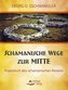 Schamanische Wege zur Mitte