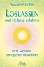 Loslassen und Heilung erfahren