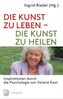 Die Kunst zu leben - die Kunst zu heilen