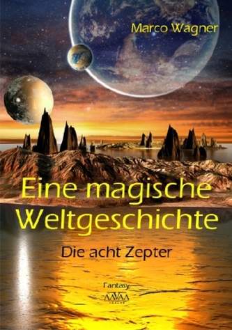 Eine magische Weltgeschichte Eine magische Weltgeschichte