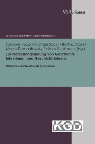 Zur Professionalisierung von Geschichtslehrerinnen und Geschichtslehrern - nationale und internationale Perspektiven
