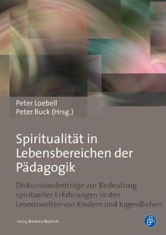 Spiritualität in Lebensbereichen der Pädagogik