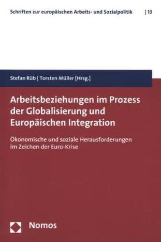 Arbeitsbeziehungen im Prozess der Globalisierung und Europäischen Integration