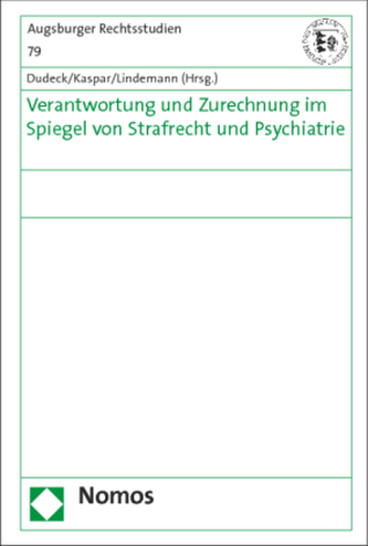 Verantwortung und Zurechnung im Spiegel von Strafrecht und Psychiatrie