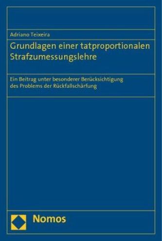 Grundlagen einer tatproportionalen Strafzumessungslehre