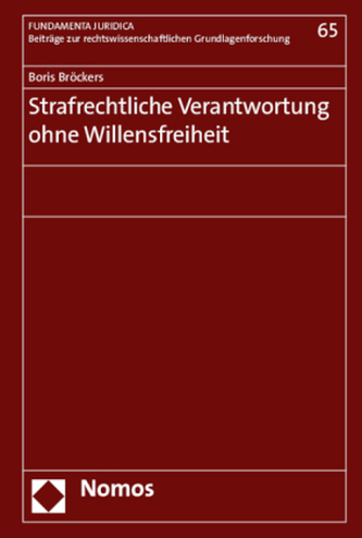 Strafrechtliche Verantwortung ohne Willensfreiheit