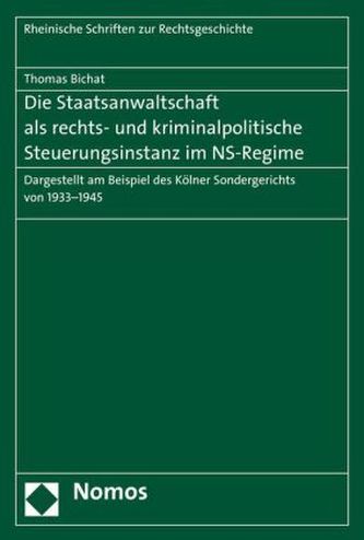 Die Staatsanwaltschaft als rechts- und kriminalpolitische Steuerungsinstanz im NS-Regime