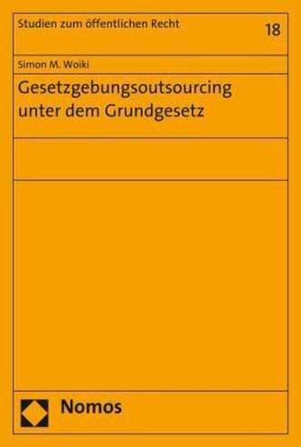 Gesetzgebungsoutsourcing unter dem Grundgesetz