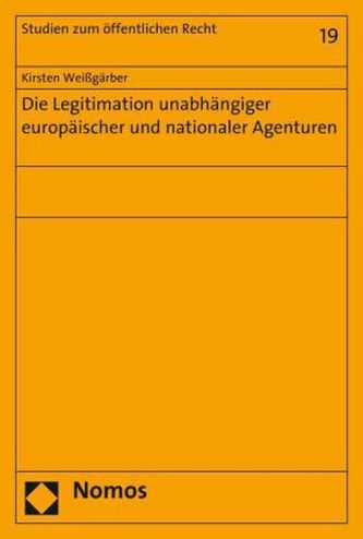 Die Legitimation unabhängiger europäischer und nationaler Agenturen