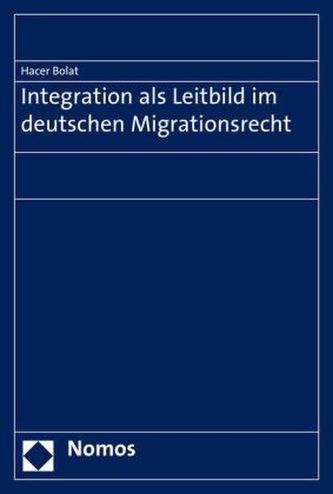 Integration als Leitbild im deutschen Migrationsrecht
