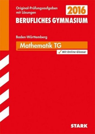 Abitur 2016 - Mathematik TG, Berufliches Gymnasium Baden-Württemberg, m. CD-ROM