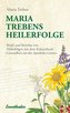 Maria Treben's Heilerfolge