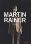 Martin Rainer. Gestalten