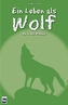 Ein Leben als Wolf