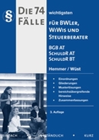 Die 74 wichtigsten Fälle für BWLer, WiWis und Steuerberater BGB AT, SchuldR AT, SchuldR BT