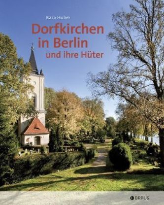 Dorfkirchen in Berlin und ihre Hüter