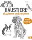 Haustiere skizzieren und zeichnen