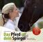 Das Pferd ist dein Spiegel