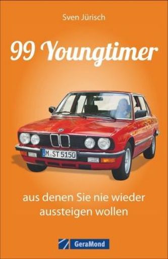 99 Youngtimer, aus denen Sie nie wieder aussteigen wollen