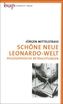 Schöne neue Leonardo-Welt