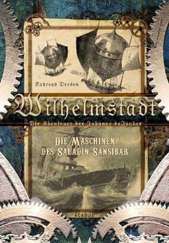 Wilhelmstadt, Die Abenteuer der Johanne deJonker - Die Maschinen des Saladin Sansibar